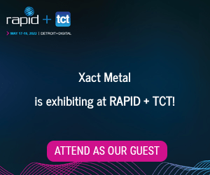 Xact Metal is attending Rapid + TCT