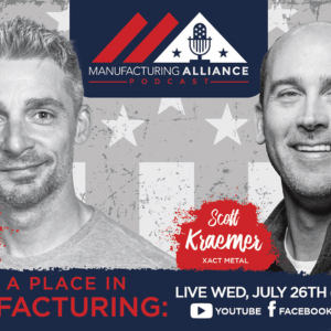 Manufacturing Alliance Podcast featuring Scott Kraemer